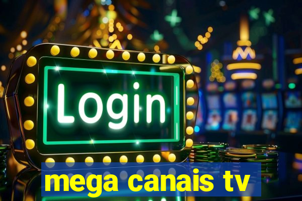 mega canais tv